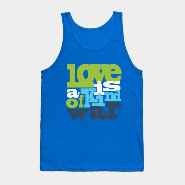 Love is a kind of war Tank Top by Artful Alchemy